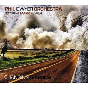 Phil Dwyer Orchestra - Changing Seasons  CD
